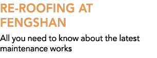 RE ROOFING AT FENGSHAN All you need to know about the latest maintenance works 