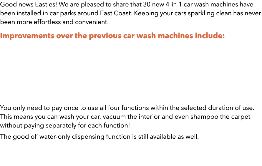 Good news Easties! We are pleased to share that 30 new 4 in 1 car wash machines have been installed in car parks arou...