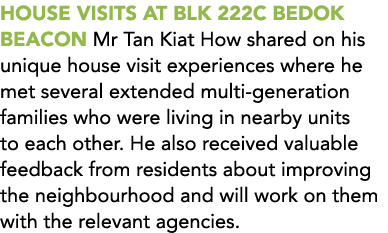 HOUSE VISITS AT BLK 222C BEDOK BEACON Mr Tan Kiat How shared on his unique house visit experiences where he met sever...