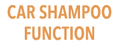 CAR SHAMPOO FUNCTION