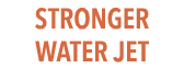STRONGER WATER JET