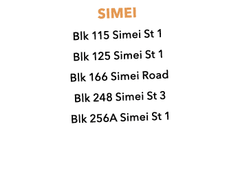 SIMEI Blk 115 Simei St 1 Blk 125 Simei St 1 Blk 166 Simei Road Blk 248 Simei St 3 Blk 256A Simei St 1 