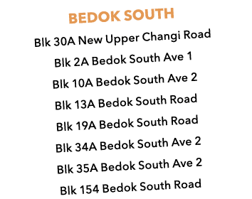 BEDOK SOUTH Blk 30A New Upper Changi Road Blk 2A Bedok South Ave 1 Blk 10A Bedok South Ave 2 Blk 13A Bedok South Road...