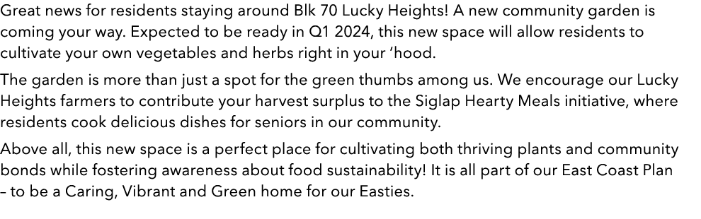 Great news for residents staying around Blk 70 Lucky Heights! A new community garden is coming your way. Expected to ...