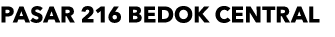 PASAR 216 bedok central