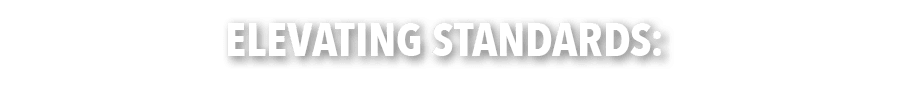 ELEVATING STANDARDS: