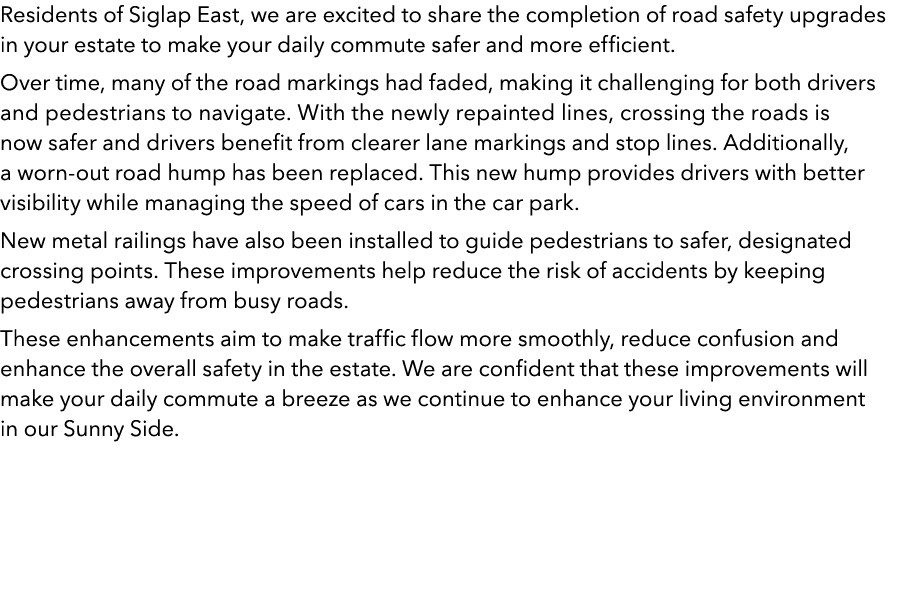 Residents of Siglap East, we are excited to share the completion of road safety upgrades in your estate to make your ...