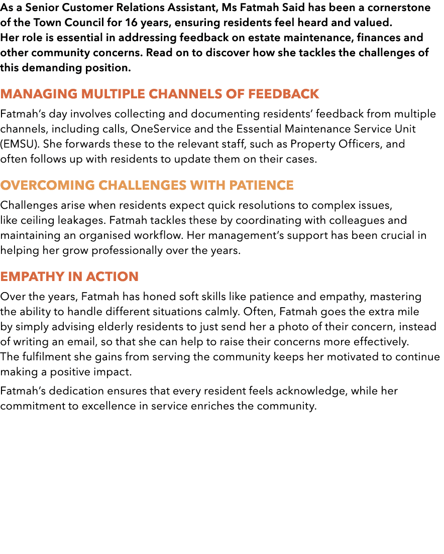 As a Senior Customer Relations Assistant, Ms Fatmah Said has been a cornerstone of the Town Council for 16 years, ens...