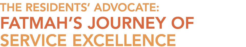 THE RESIDENTS’ ADVOCATE: FATMAH’S JOURNEY OF SERVICE EXCELLENCE