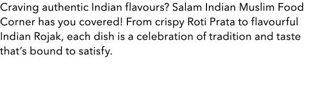 Craving authentic Indian flavours? Salam Indian Muslim Food Corner has you covered! From crispy Roti Prata to flavour...