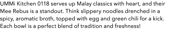 UMMi Kitchen 0118 serves up Malay classics with heart, and their Mee Rebus is a standout. Think slippery noodles dren...