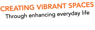 CREATING VIBRANT SPACES Through enhancing everyday life 