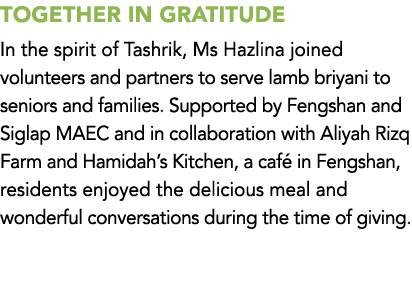 Together in Gratitude In the spirit of Tashrik, Ms Hazlina joined volunteers and partners to serve lamb briyani to se...