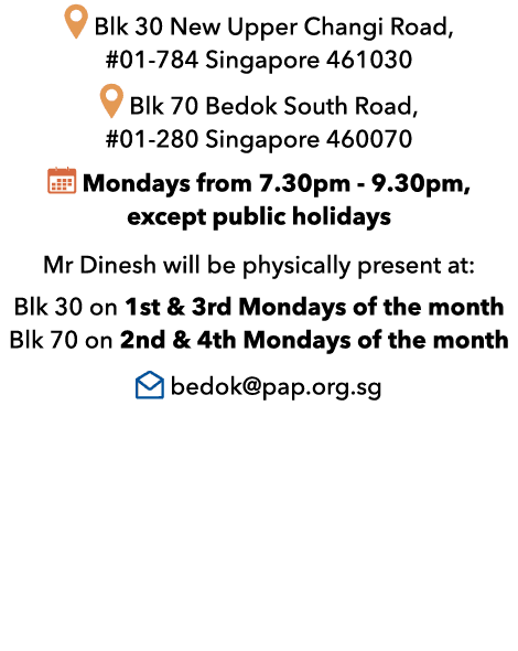 ￼ Blk 30 New Upper Changi Road, #01 784 Singapore 461030 ￼ Blk 70 Bedok South Road, #01 280 Singapore 460070 ￼ Monday...