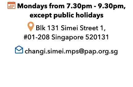 ￼ Mondays from 7.30pm 9.30pm, except public holidays ￼ Blk 131 Simei Street 1, #01 208 Singapore 520131 ￼ changi.sime...