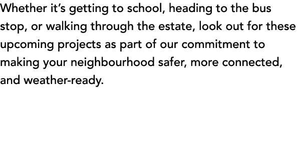 Whether it’s getting to school, heading to the bus stop, or walking through the estate, look out for these upcoming p...