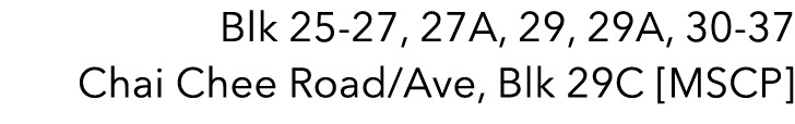 Blk 25 27, 27A, 29, 29A, 30 37 Chai Chee Road/Ave, Blk 29C [MSCP]