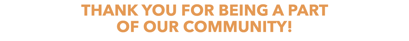 Thank You for Being a Part OF Our Community!