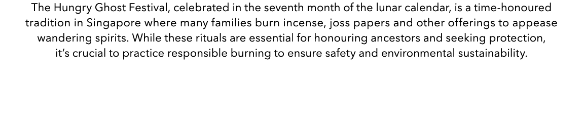 The Hungry Ghost Festival, celebrated in the seventh month of the lunar calendar, is a time honoured tradition in Sin...