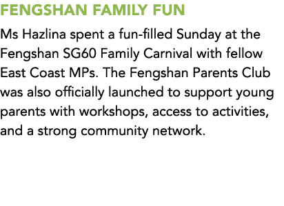 FENGSHAN FAMILY FUN Ms Hazlina spent a fun filled Sunday at the Fengshan SG60 Family Carnival with fellow East Coast ...