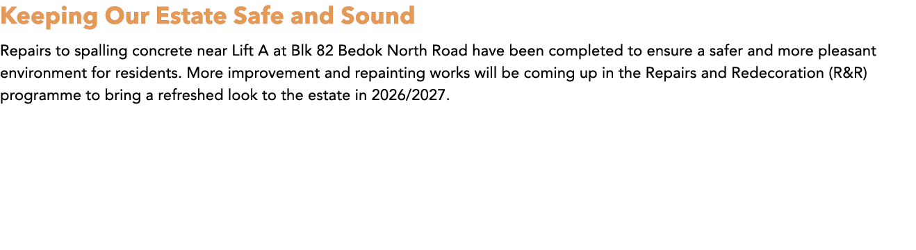 Keeping Our Estate Safe and Sound Repairs to spalling concrete near Lift A at Blk 82 Bedok North Road have been compl...