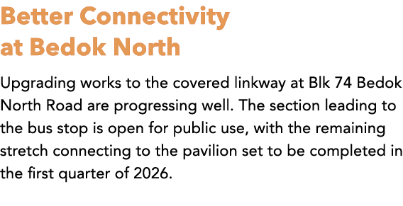 Better Connectivity at Bedok North Upgrading works to the covered linkway at Blk 74 Bedok North Road are progressing ...