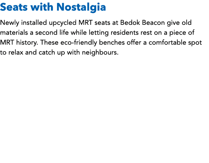 Seats with Nostalgia Newly installed upcycled MRT seats at Bedok Beacon give old materials a second life while lettin...