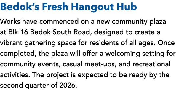Bedok’s Fresh Hangout Hub Works have commenced on a new community plaza at Blk 16 Bedok South Road, designed to creat...