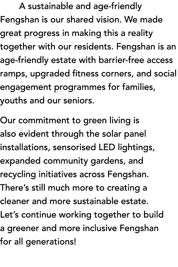  A sustainable and age friendly Fengshan is our shared vision. We made great progress in making this a reality togeth...