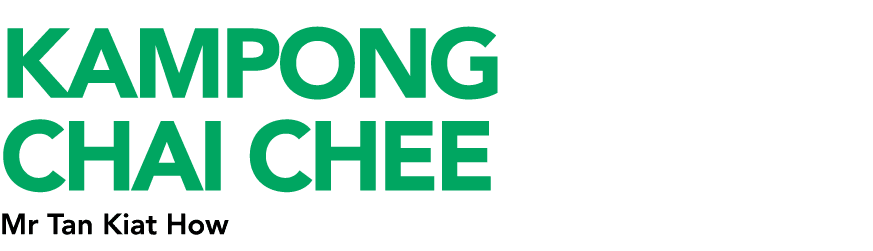 KAMPONG CHAI CHEE Mr Tan Kiat How